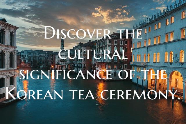 Discover the cultural significance of the Korean t...