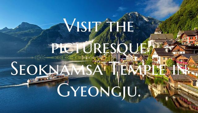 Visit the picturesque Seoknamsa Temple in Gyeongju...