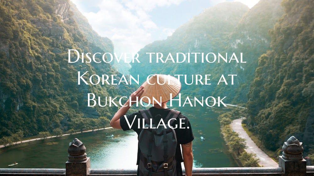 Discover traditional Korean culture at Bukchon Han...