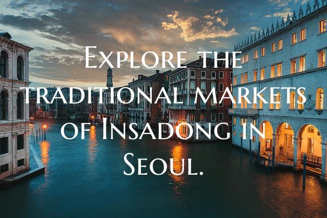 Explore the traditional markets of Insadong in Seo...