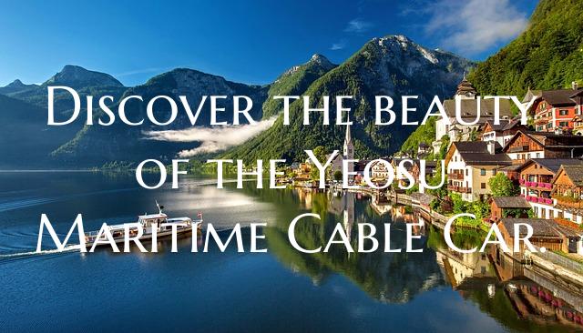 Discover the beauty of the Yeosu Maritime Cable Ca...
