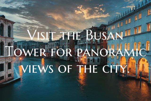 Visit the Busan Tower for panoramic views of the c...