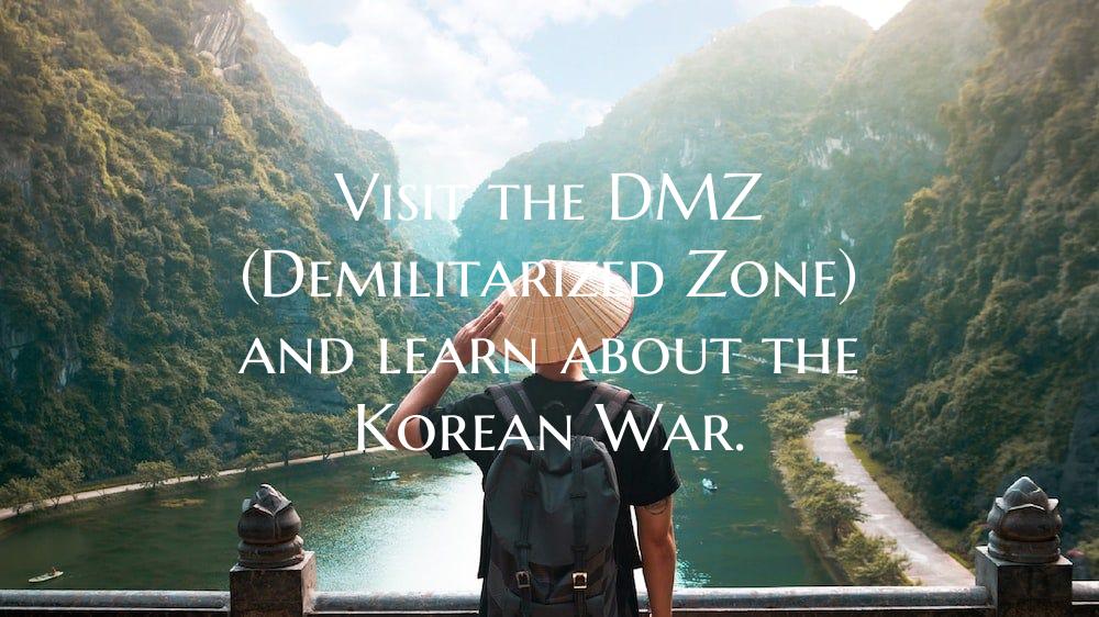 Visit the DMZ (Demilitarized Zone) and learn about...